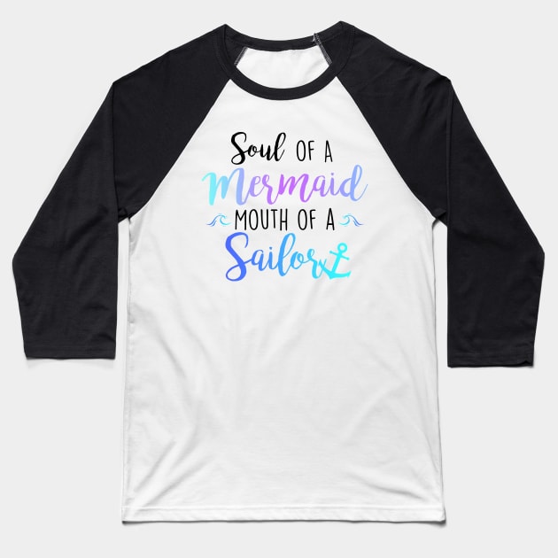 Soul of a Mermaid, Mouth of a Sailor Baseball T-Shirt by JMarsdenArt